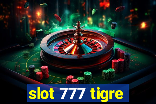 slot 777 tigre