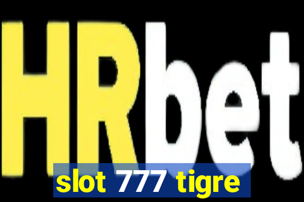 slot 777 tigre