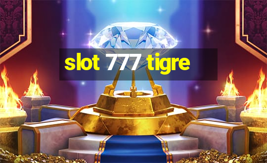 slot 777 tigre