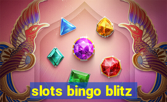 slots bingo blitz