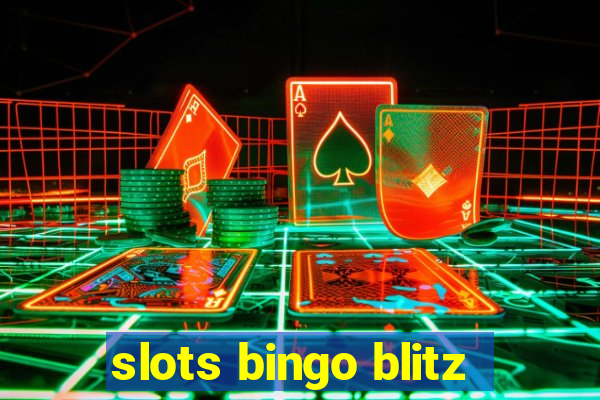 slots bingo blitz