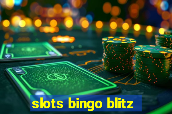 slots bingo blitz