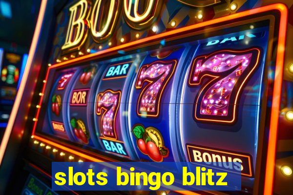 slots bingo blitz