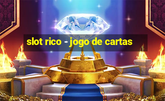 slot rico - jogo de cartas