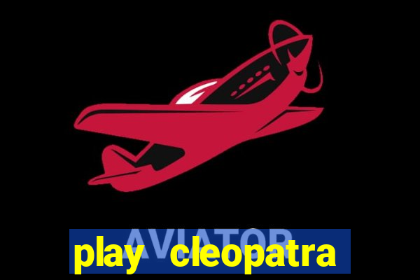 play cleopatra slots for free