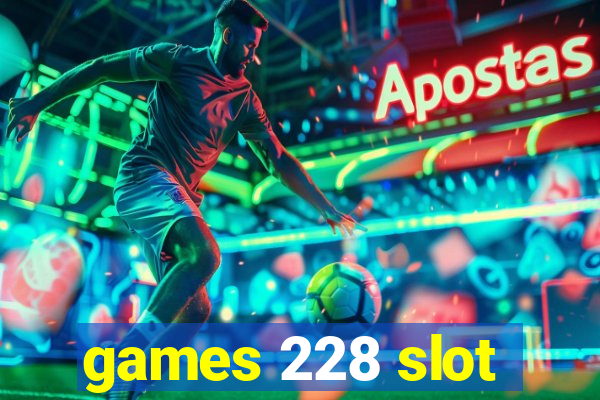 games 228 slot