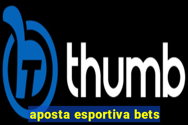 aposta esportiva bets