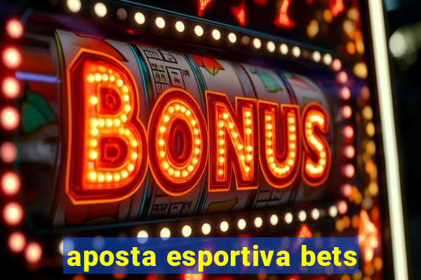 aposta esportiva bets