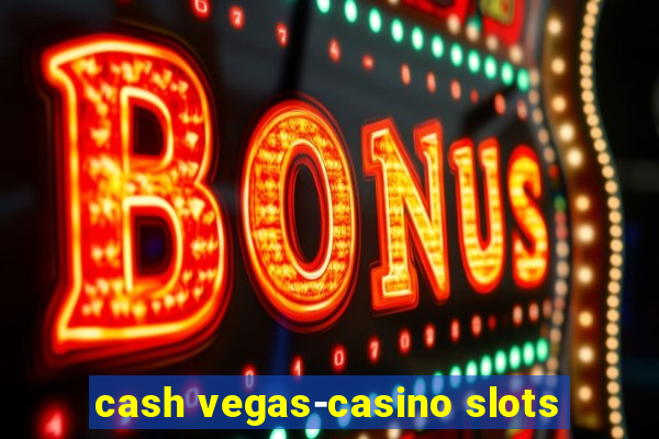 cash vegas-casino slots