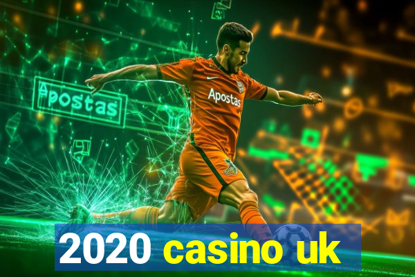 2020 casino uk