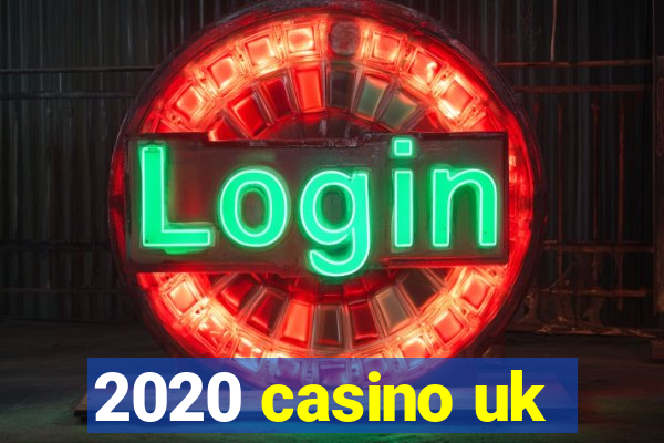 2020 casino uk