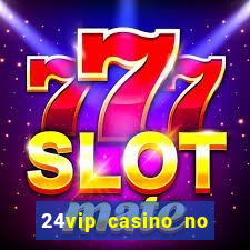 24vip casino no deposit bonus codes 2020