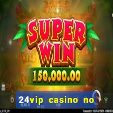 24vip casino no deposit bonus codes 2020