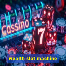 wealth slot machine