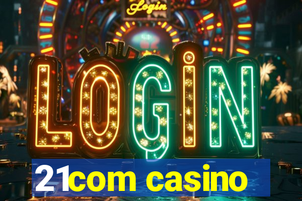 21com casino