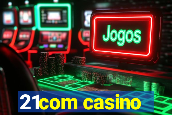 21com casino