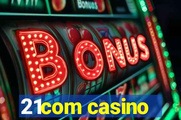 21com casino