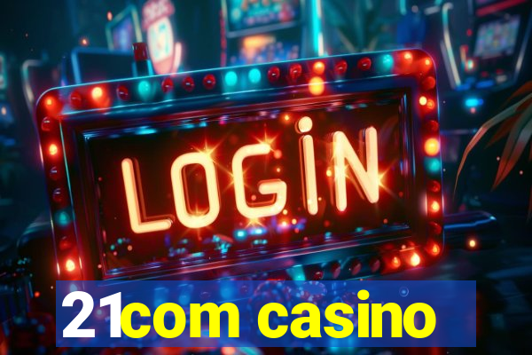 21com casino