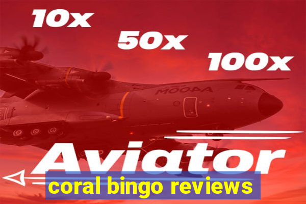 coral bingo reviews