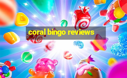 coral bingo reviews