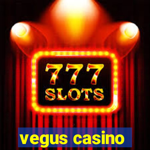 vegus casino