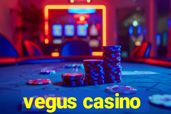 vegus casino