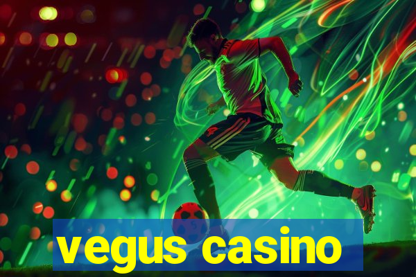 vegus casino