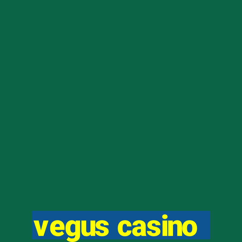 vegus casino