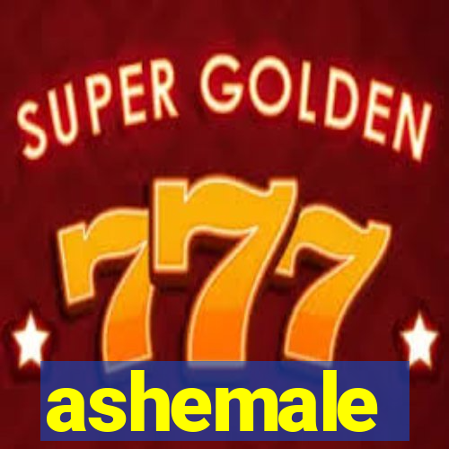 ashemale