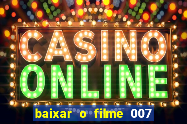 baixar o filme 007 cassino royale