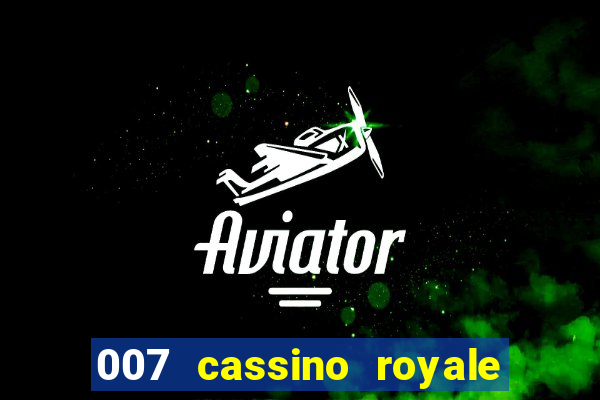 007 cassino royale completo dublado