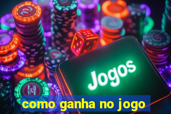 como ganha no jogo