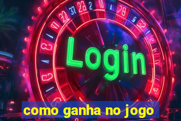 como ganha no jogo