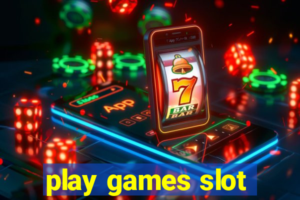 play games slot