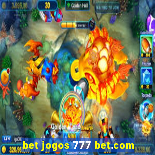 bet jogos 777 bet.com