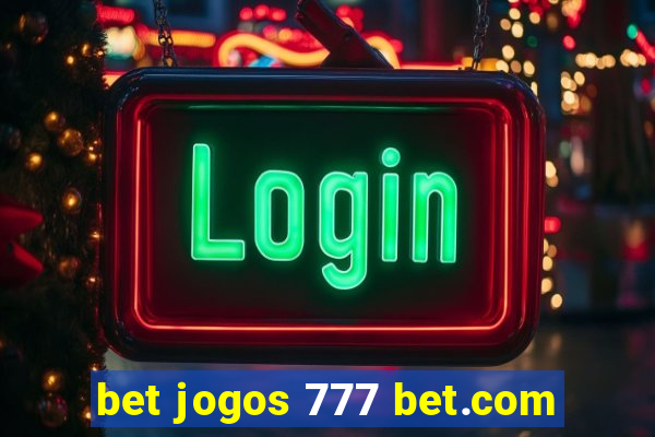 bet jogos 777 bet.com