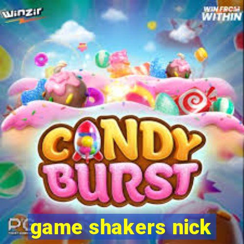 game shakers nick