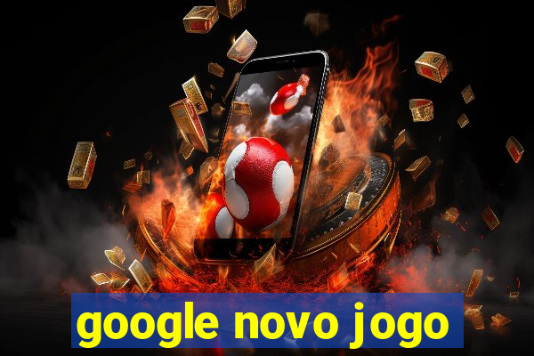 google novo jogo