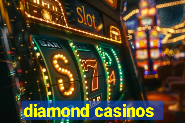 diamond casinos