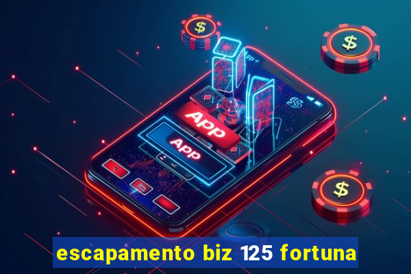 escapamento biz 125 fortuna