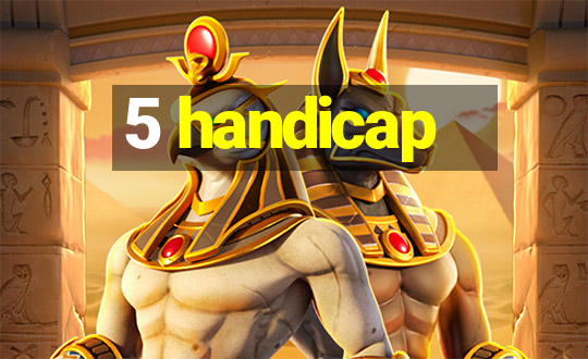 5 handicap