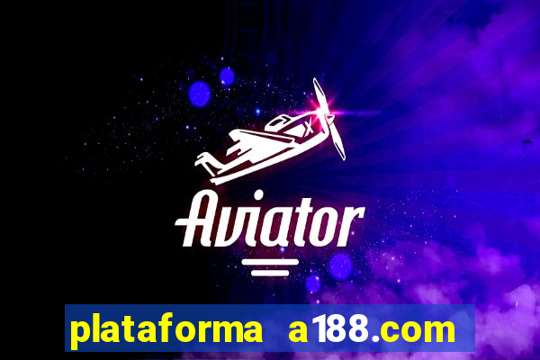 plataforma a188.com paga mesmo