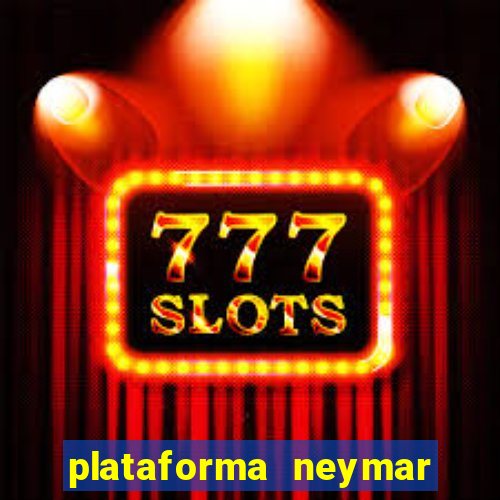 plataforma neymar jr bet