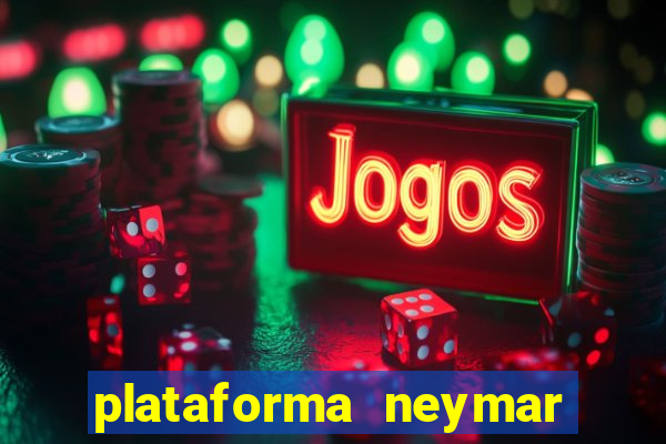 plataforma neymar jr bet