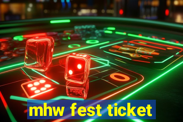 mhw fest ticket