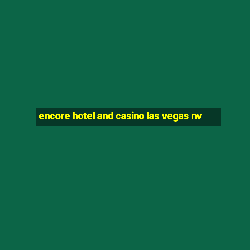 encore hotel and casino las vegas nv