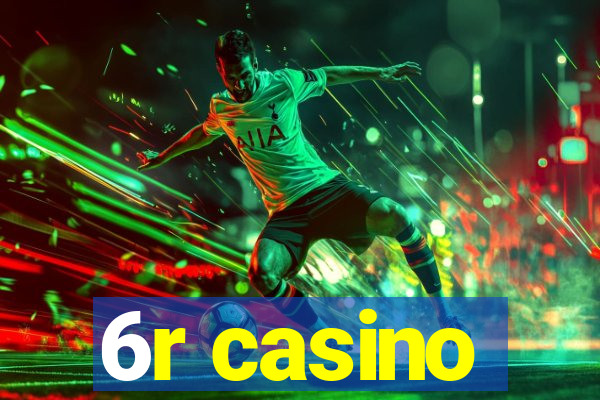 6r casino