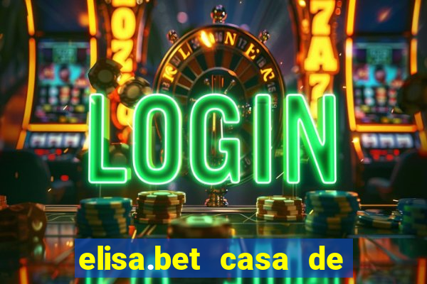 elisa.bet casa de apostas esportivas e casino online ltda