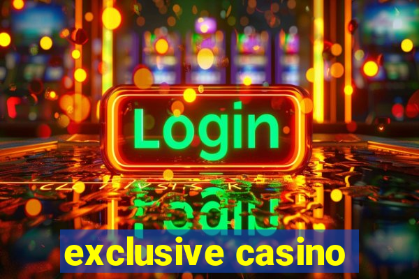 exclusive casino