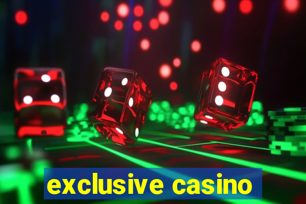 exclusive casino